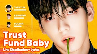 TXT  Trust Fund Baby Line Distribution  Lyrics Karaoke PATREON REQUESTED [upl. by Ecerahc]