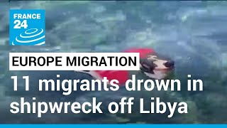 Mediterranean migrant crisis 11 migrants drown in shipwreck off Libya 61 rescued • FRANCE 24 [upl. by Cheslie]