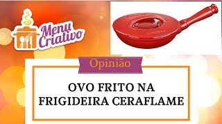 Ovo Frito na Frigideira Ceraflame [upl. by Catha212]