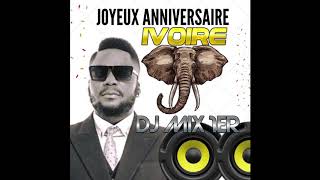 JOYEUX ANNIVERSAIRE DISCOTHEQUE IVOIRE BY DJ MIX 1ER [upl. by Griffie]