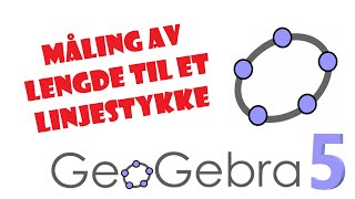 29 GeoGebra 5 Måling av lengden til linjestykker [upl. by Yblehs]