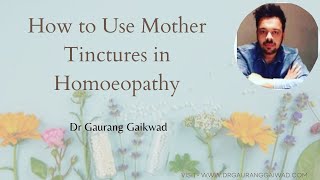 How to use mother tinctures in Homeopathy Dr Gaurang Gaikwad [upl. by Alletneuq]