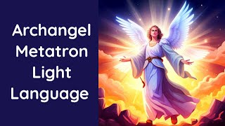 Archangel Metatron Light Language [upl. by Riada]