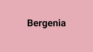 Bergenia Meaning and Pronunciation [upl. by Lachus]