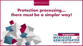 Protection processing…there must be a simpler way  The Mortgage Administrator Online Event 2023 [upl. by Aserat]