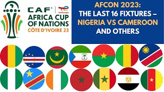 AFCON 2023  ROUND OF 16 FIXTURES  NIGERIA VS CAMEROON AND OTHERS supereagles 2023afcon nigeria [upl. by Azeria]