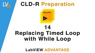 LabVIEW CLD R 14 Replacing Timed Loop with While Loop [upl. by Karub840]