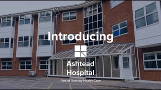 Introducing Ashtead Hospital part of Ramsay Health Care [upl. by Aicnilav951]