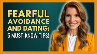 FearfulAvoidant Attachment and Dating 5 MustKnow Tips [upl. by Todhunter]