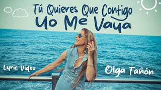 Olga Tañón  Tú Quieres Que Contigo Yo Me Vaya Lyric Video [upl. by Kania713]