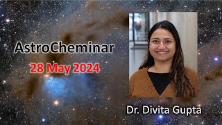 AstroCheminar 28 May 2024 featuring Dr Divita Gupta [upl. by Rayford]