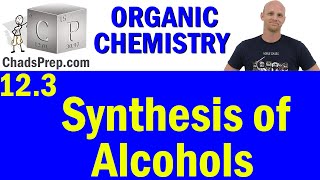 123 Synthesis of Alcohols  Organic Chemistry [upl. by Skip]