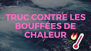 Avezvous des bouffées de chaleur  Jai un truc pour vous [upl. by Kciredor]