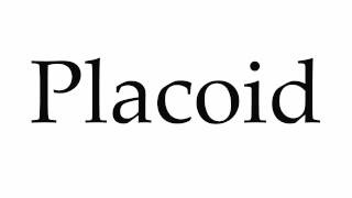 How to Pronounce Placoid [upl. by Lladnek540]