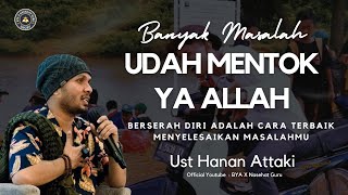 Berserah Diri Lah Jika Kamu Sudah Mentok Menghadapi Masalah  Ceramah Ust Hanan Attaki [upl. by Carlile]