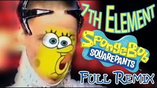 7th Element  Spongebob Remix Full version [upl. by Nayra933]