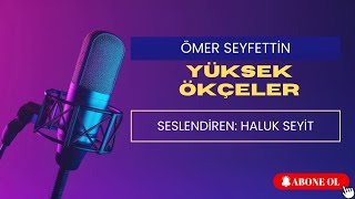 Yüksek Ökçeler  Ömer SEYFETTİN  Sesli Hikaye [upl. by Orlina936]