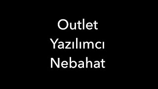 Outlet Yazılımcı Nebahat [upl. by Noevad]