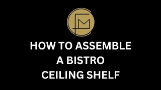 How to Install a Bistro Ceiling Shelf by Fittings Metal Collection [upl. by Aiyn]