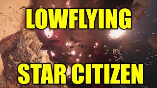 Flying Into Rocks  Learning How To Lowfly In Star Citizen [upl. by Hendren]