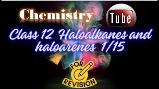 HALOALKANES AND HALOARENES CLASS 12 CHEMISTRY CH 6 [upl. by Harriot380]