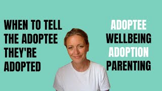 When to tell the Adoptee in your life theyre Adopted  Adoption Parenting  Adoptee Wellbeing [upl. by Adnylem]