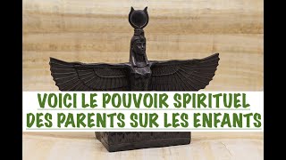 LE POUVOIR SPIRITUEL DES PARENTS SUR LES ENFANTS COMMENT LEXERCER SORTIR LENFANT DE LALIÉNATION [upl. by Sair]