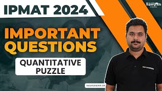 IPMAT 2024 Exam Preparation  Quantitative Puzzle Important Questions  IPMAT 2024 Questions [upl. by Nodab203]