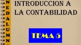 INTRODUCCIÓN A LA CONTABILIDAD  TEMA 5 [upl. by Ydwor]