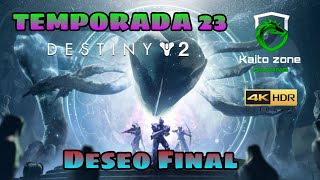 Destiny 2  Deseo Final  Aventura Temporada 23  4K HDR 60 Fps [upl. by Enomyar505]