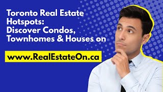 Toronto Real Estate Hotspots Discover Condos Townhomes amp Family Homes on wwwrealestateonca [upl. by Ashwin163]