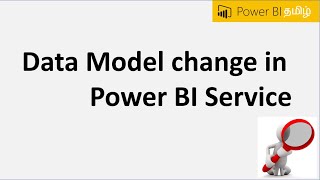 Data Model change in Power bi service Power BI Tamil 3550 [upl. by Hertzfeld873]