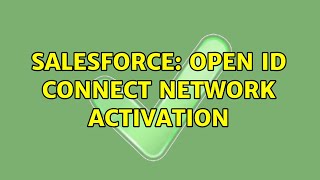 Salesforce Open Id Connect Network Activation 2 Solutions [upl. by Jemima]