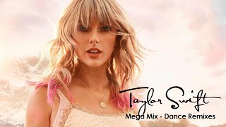 Taylor Swift Mega Mix  Dance Remixes 20 tracks in 52 minutes [upl. by Jada]