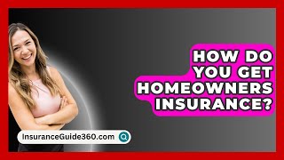 How Do You Get Homeowners Insurance  InsuranceGuide360com [upl. by Appledorf]