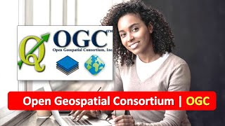 What is OGC  What is Open Geospatial Consortium  Open Geospatial Consortium  OGC [upl. by Sapienza146]