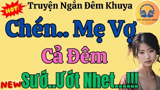 Truyện Ngắn Đêm Khuya Ngủ Ngon  Chị Dâu Hư Truyện Ngắn Thầm Kín Hay Nhất 2024 [upl. by Suivatra264]