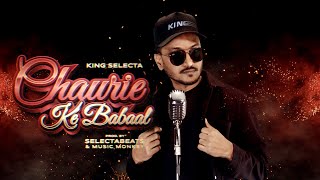 Chaurie Ke Babaal  King Selecta Official MusicVideo 2024 [upl. by Asilla]