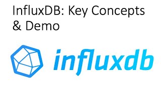 InfuxDB Overview Key Concepts and Demo  Getting Started [upl. by Dreddy294]