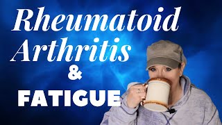 Rheumatoid Arthritis Fatigue How It Really Is Rheumatoid Arthritis [upl. by Kataway]