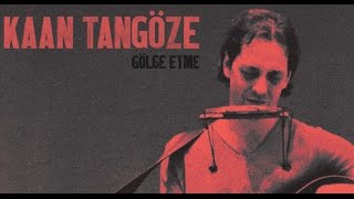 Kaan TANGÖZE  Gölge Etme Lyric [upl. by Eslek]