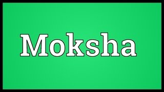 Moksha Meaning [upl. by Rodney635]