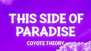 Coyote theory  This Side Of Paradise Lyrics so if youre lonely darling youre glowing [upl. by Soracco]