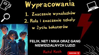 Rola i znaczenie szkoły w życiu bohaterów oraz Znaczenie wynalazków w Felix Net i Nika oraz Gang [upl. by Llyrrad]