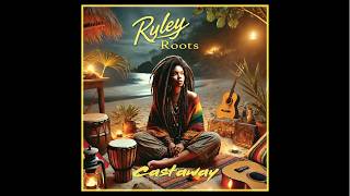 Ryley Roots  Castaway Full Reggae Album [upl. by Meekah]