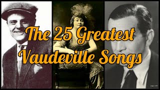 The 25 Greatest Vaudeville Songs 18931922 [upl. by Antonella]