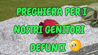 🙏 PREGHIERA PER I NOSTRI GENITORI DEFUNTI [upl. by Korb383]