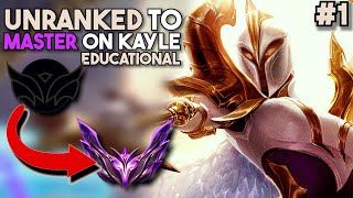 EDUCATIONAL Unranked to Master on KAYLE  How To Carry with Kayle Episode 1 [upl. by Mala]