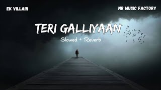 Galliyan  Lofi Slowed  Reverb  Ankit Tiwari  Ek Villain  NR Music Factory [upl. by Petty525]