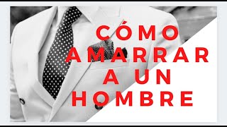 COMO AMARRAR A UN HOMBRE [upl. by Yatzeck]